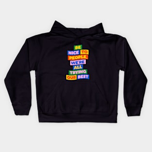 Be Nice to People We're All Trying Our Best in blue pink red yellow green Kids Hoodie